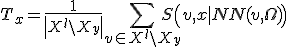 T_x = \frac{1}{\left| X^l \setminus X_y \right|}\sum_{v \in X^l \setminus X_y}S \left(v,x | NN(v,\Omega) \right)